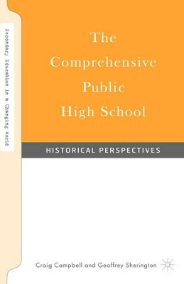 The Comprehensive Public High School: Historical Perspectives by Geoffrey Sherington 9781403964892