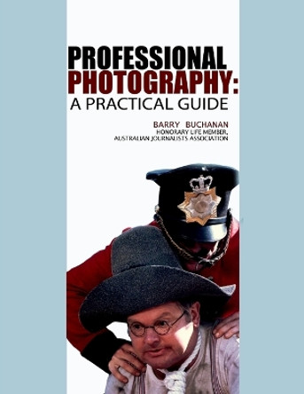 Professional Photography: A Practical Guide by Barry Buchanan 9781409295440