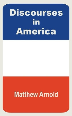 Discourses in America by Matthew Arnold 9781410200440