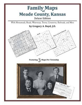 Family Maps of Meade County, Kansas by Gregory a Boyd J D 9781420320794