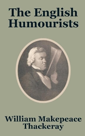 The English Humourists by William Makepeace Thackeray 9781410203014