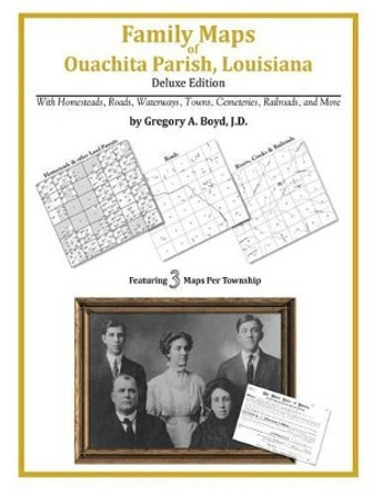 Family Maps of Ouachita Parish, Louisiana by Gregory a Boyd J D 9781420313987