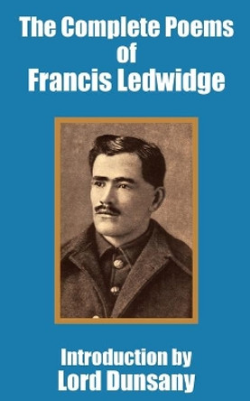 The Complete Poems of Francis Ledwidge by Francis Ledwidge 9781410100450