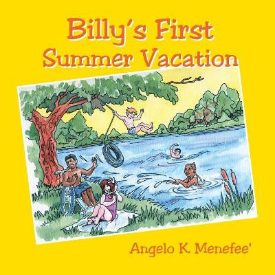 Billy's First Summer Vacation by Angelo K Menefee 9781413460988