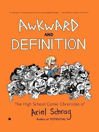 Awkward and Definition: The High School Comic Chronicles of Ariel Schrag by Ariel Schrag 9781416552314