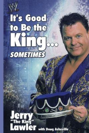 It's Good to Be the King...Sometimes by Jerry Lawler 9781416577201