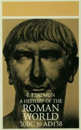 A History of the Roman World: From 30 BC to AD 138 by E. T. Salmon