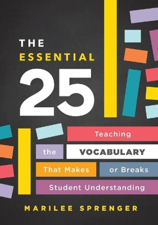 The Essential 25: Teaching the Vocabulary That Makes or Breaks Student Understanding by Marilee Sprenger 9781416630142