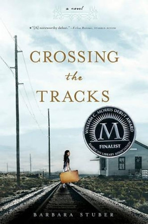 Crossing the Tracks by Barbara Stuber 9781416997047