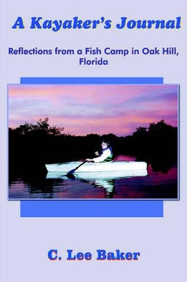 A Kayaker's Journal by C. Lee Baker 9781420802108
