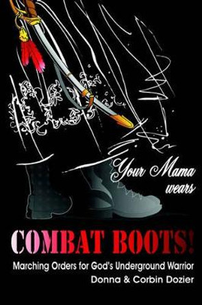 Your Mama Wears Combat Boots by Donna Dozier 9781420823691