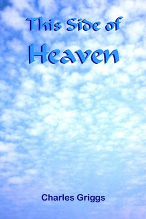 This Side of Heaven by Charles Griggs 9781420829662