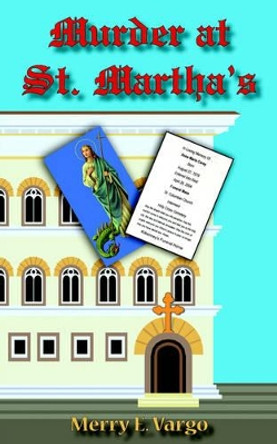 Murder at St. Martha's by Merry E Vargo 9781420843194