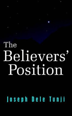 The Believers' Position by Joseph Dele Tunji 9781420847895