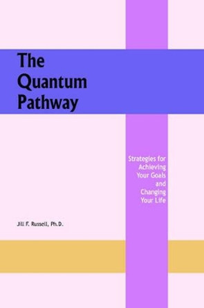 The Quantum Pathway by Jill F. Russell Ph.D. 9781420855463