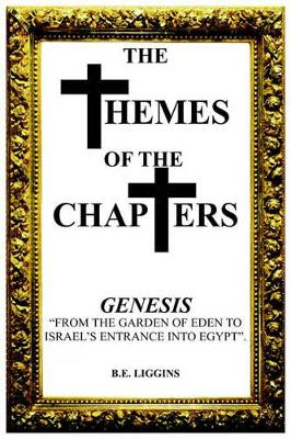 The Themes of the Chapters by B. E. LIGGINS 9781418497644