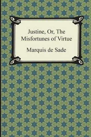 Justine, Or, the Misfortunes of Virtue by Marquis de Sade 9781420948363