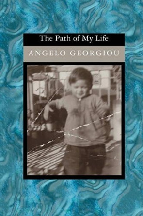 The Path of My Life by Angelo Georgiou 9781419607899