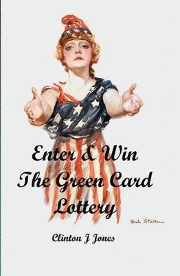 Enter & Win the Green Card Lottery by Clinton Jones 9781419608490