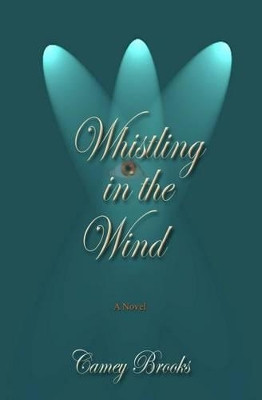 Whistling In The Wind by Camey Brooks 9781419615290