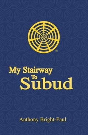 My Stairway to Subud by Anthony Bright-Paul 9781419635267