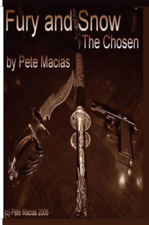 Fury and Snow: The Chosen by Pete Macias 9781419636714