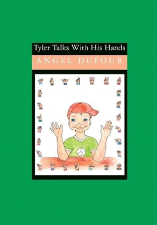 Tyler Talks With His Hands by Angel Dufour 9781419640223