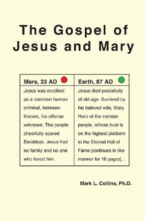 The Gospel of Jesus and Mary by Mark L Collins Phd 9781419649479