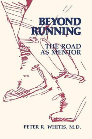 Beyond Running: The Road As Mentor by Kirk Barron 9781419654619