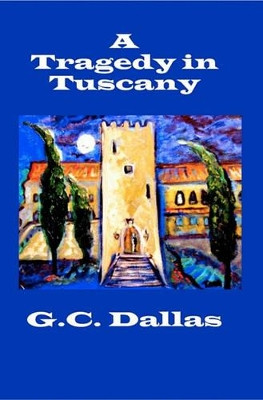 A Tragedy in Tuscany by G C Dallas 9781419654824