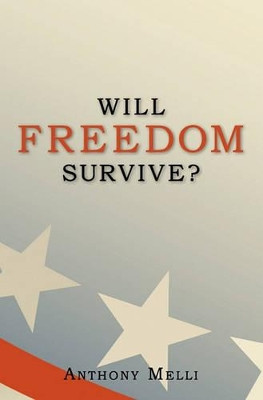 Will Freedom Survive? by Tony Melli 9781419654862