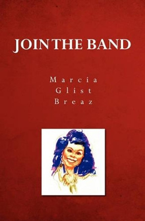 Join The Band by Marcia Breaz 9781419656057