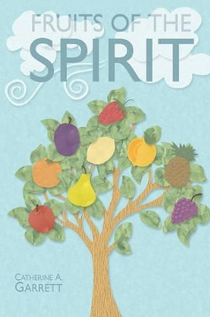 Fruits of the Spirit: Study Guide for Children by Catherine Garrett 9781419661440