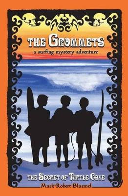 The Grommets: : The Secret of Turtle Cave by Mark-Robert Bluemel 9781419666476