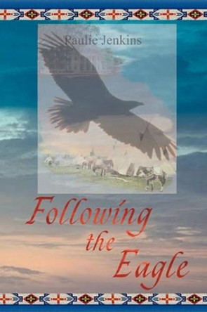 Following The Eagle by Paulie Jenkins 9781419670213