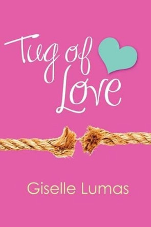 Tug of Love by Giselle Lumas 9781419677694