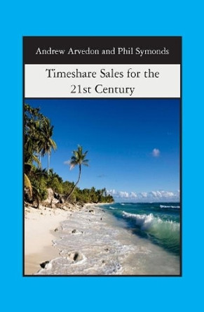 Timeshare Sales for the 21st Century by Phil Symonds 9781419682049