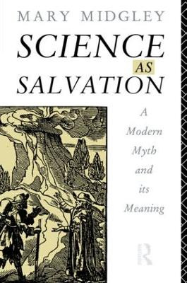Science as Salvation: A Modern Myth and its Meaning by Mary Midgley