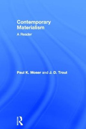 Contemporary Materialism: A Reader by Paul K. Moser