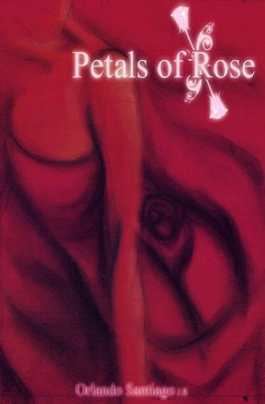 Petals of Rose by Orlando Santiago 9781419690150