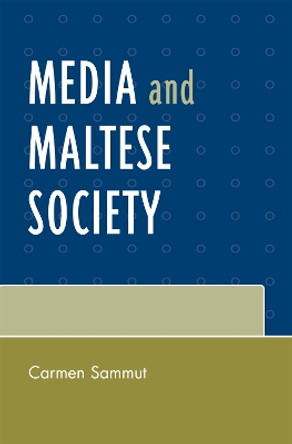 Media and Maltese Society by Carmen Sammut 9780739115268