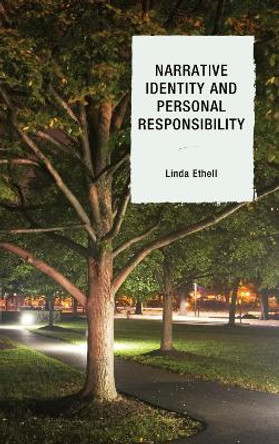 Narrative Identity and Personal Responsibility by Linda Ethell 9780739125939
