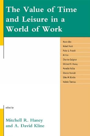 The Value of Time and Leisure in a World of Work by Mitchell R. Haney 9780739141403