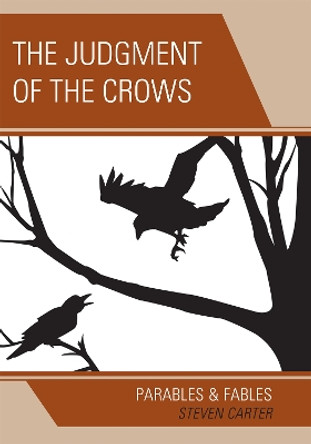 The Judgment of the Crows: Parables & Fables by Steven Carter 9780761848202