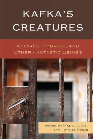 Kafka's Creatures: Animals, Hybrids, and Other Fantastic Beings by Marc Lucht 9780739143940