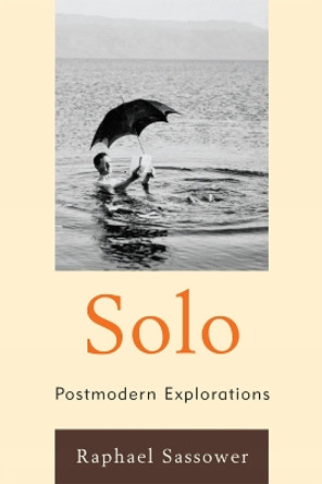 Solo: Postmodern Explorations by Raphael Sassower 9780739170212