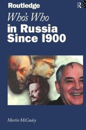 Who's Who in Russia since 1900 by Martin McCauley