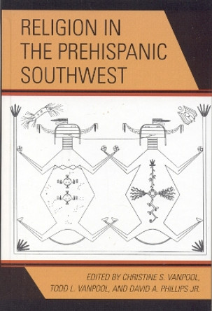 Religion in the Prehispanic Southwest by Christine S. VanPool 9780759109667