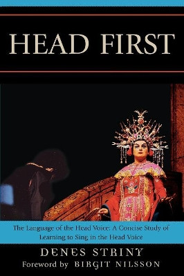 Head First: The Language of the Head Voice by Denes Striny 9780761836711