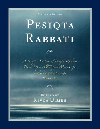 Pesiqta Rabbati: A Synoptic Edition of Pesiqta Rabbati Based Upon All Extant Manuscripts and the Editio Princeps by Rivka Ulmer 9780761843245